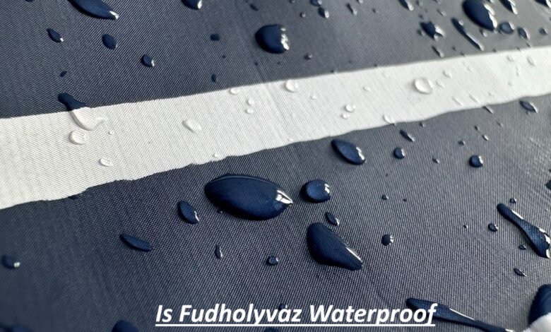 Is Fudholyvaz Waterproof? Full Expert Breakdown You Need to Know